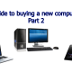 Guide to buying a new computer part 2
