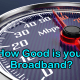 How Good Is Your Broadband?